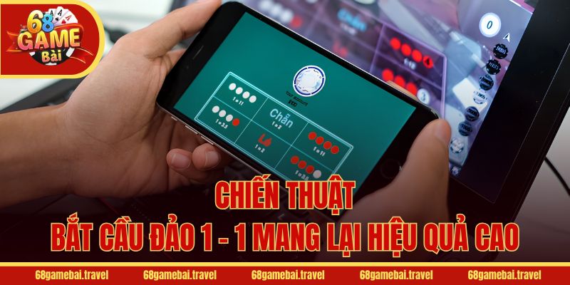 Chiến thuật bắt cầu đảo 1 - 1 mang lại hiệu quả cao