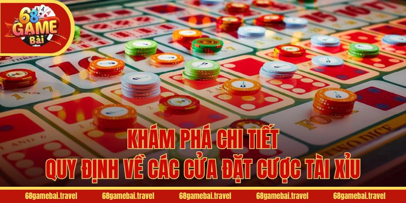 Khám phá chi tiết quy định về các cửa đặt cược Tài Xỉu