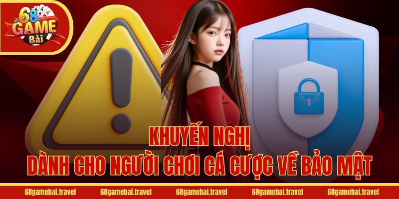 Khuyến nghị dành cho người chơi cá cược về bảo mật
