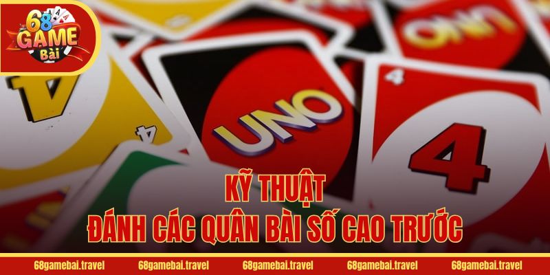 Kỹ thuật đánh các quân bài số cao trước
