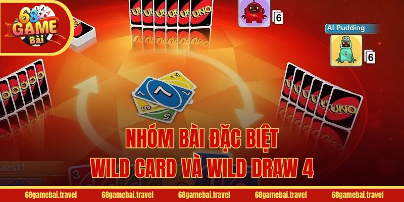 Nhóm bài đặc biệt Wild Card và Wild Draw 4