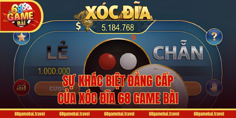 Sự khác biệt đẳng cấp của Xóc đĩa 68 Game Bài