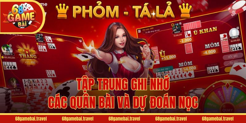 Tập trung ghi nhớ các quân bài và dự đoán nọc
