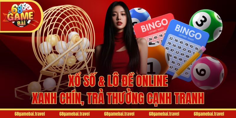 Xổ số & lô đề online xanh chín, trả thưởng cạnh tranh